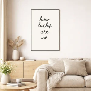 How Lucky Are We - Handwritten Quote Wall Art - Digital Download